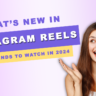 What’s New in Instagram Reels